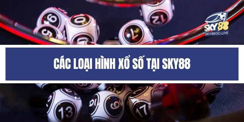 Các loại hình xổ số tại Sky88