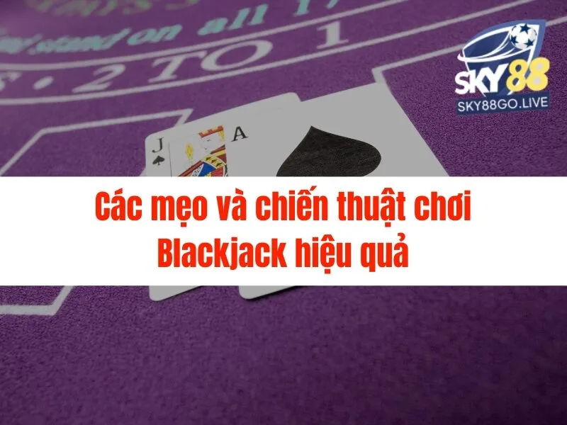 Live Blackjack Sky88: Hướng dẫn chơi và chiến thắng