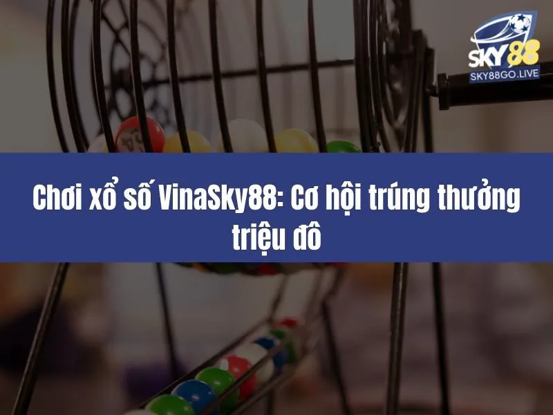 Chơi xổ số VinaSky88