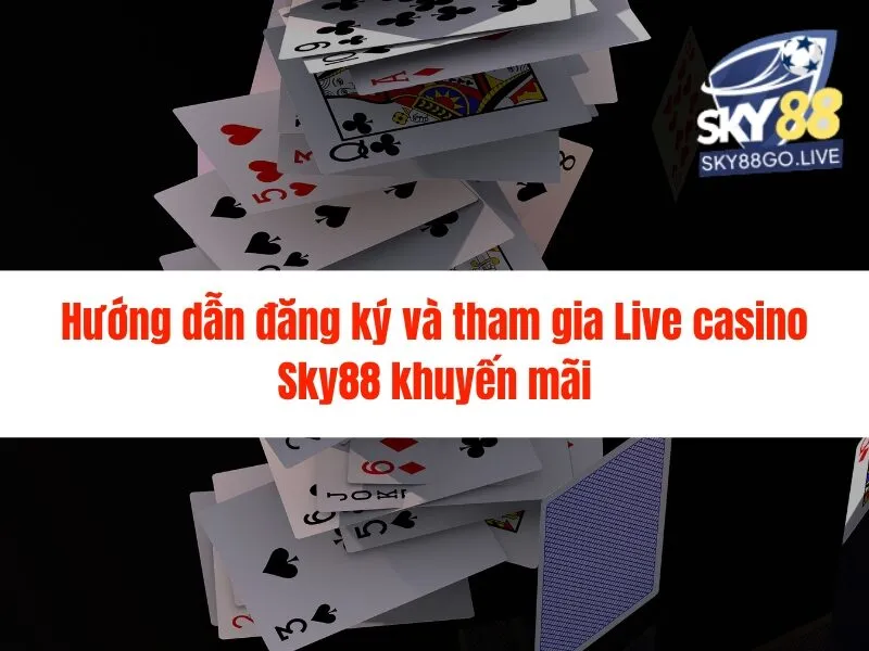 Live casino Sky88 khuyến mãi hấp dẫn hàng đầu