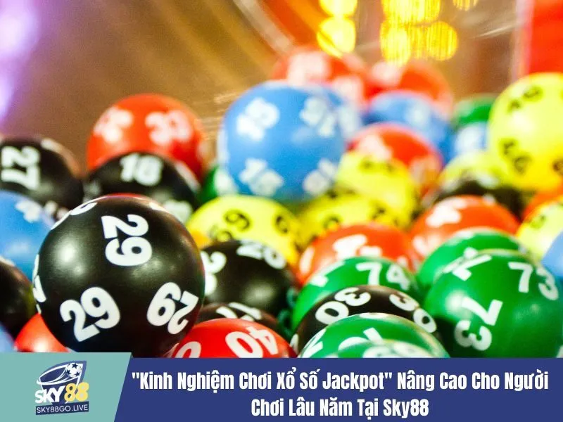 Kinh nghiệm chơi xổ số Jackpot