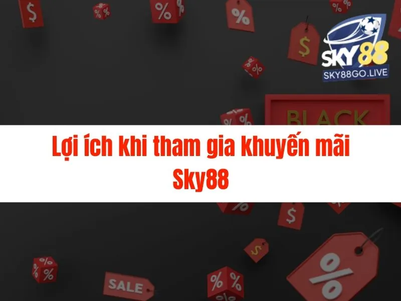 Khuyến Mãi Sky88: Nhận Ngay Thưởng Lớn