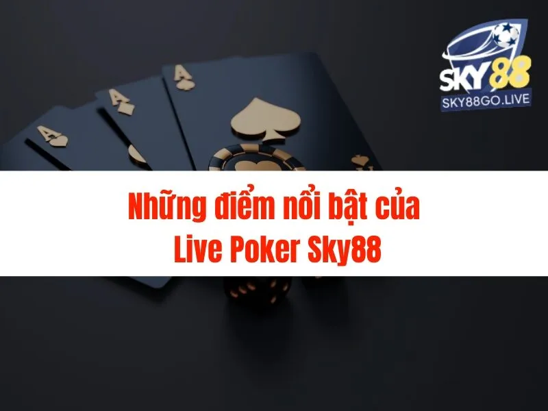 Live poker Sky88 - Thử vận may ngay hôm nay