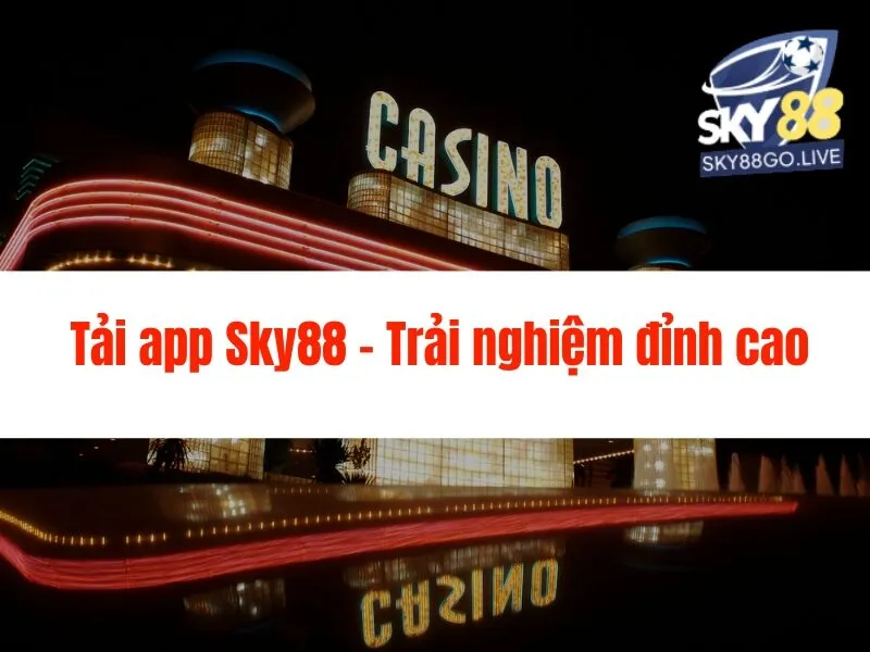 Tải App Sky88 - Thiên đường giải trí trực tuyến