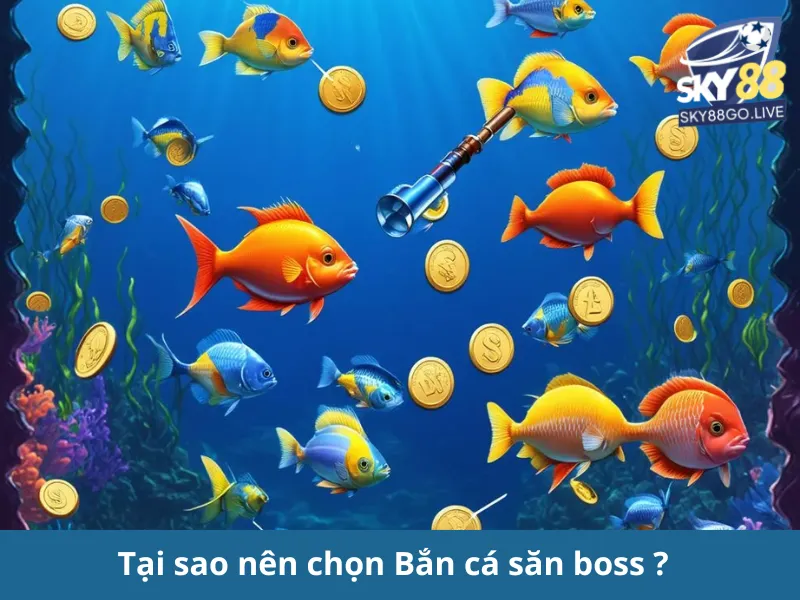 Bắn cá săn boss Sky88: Săn Boss Khủng, Nhận Quà Khủng!