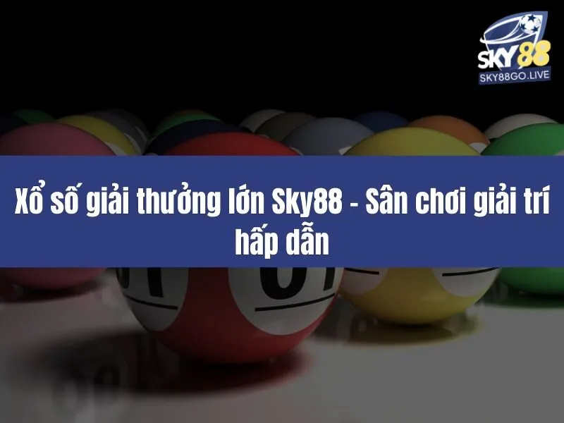 Xổ số giải thưởng lớn Sky88