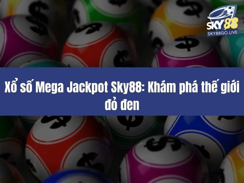 Xổ số Mega Jackpot Sky88